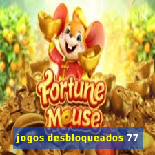 jogos desbloqueados 77