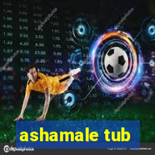 ashamale tub