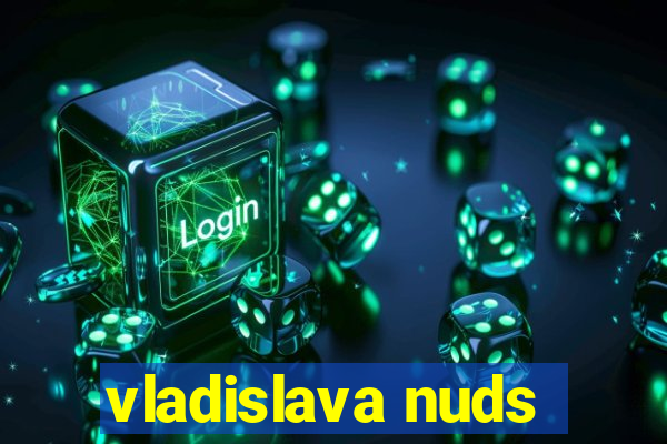 vladislava nuds