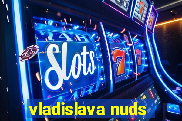 vladislava nuds