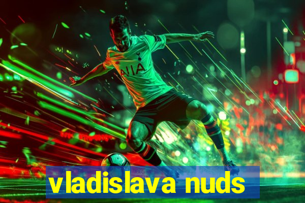 vladislava nuds