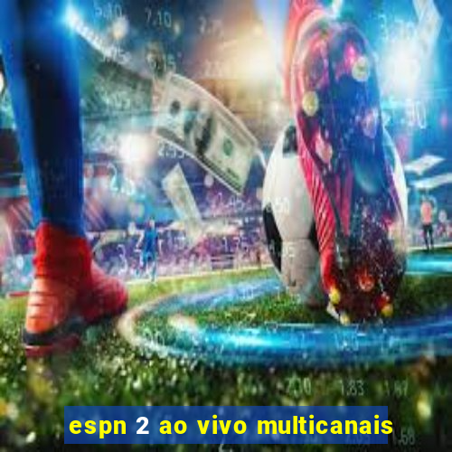 espn 2 ao vivo multicanais