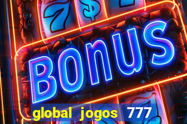 global jogos 777 paga mesmo