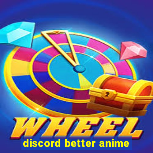 discord better anime