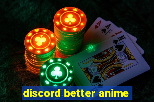 discord better anime