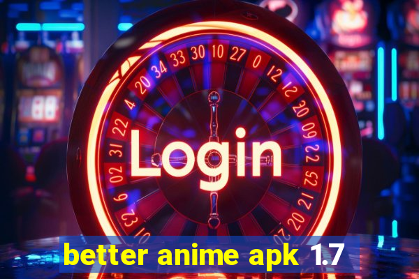 better anime apk 1.7