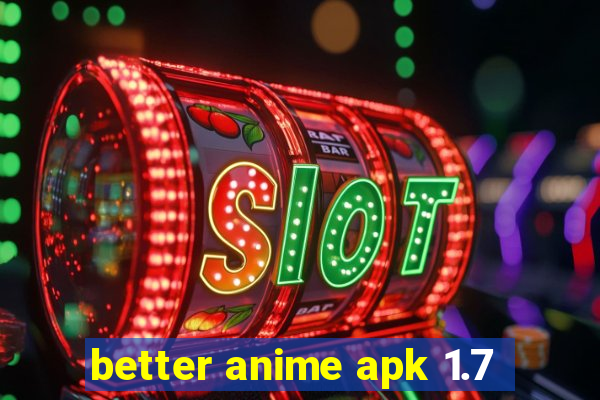 better anime apk 1.7