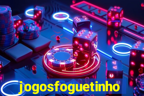 jogosfoguetinho