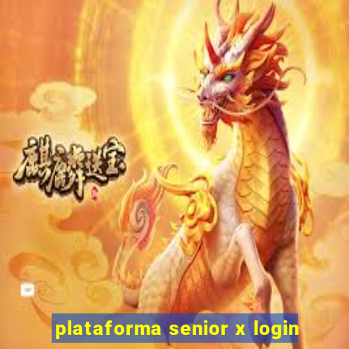 plataforma senior x login