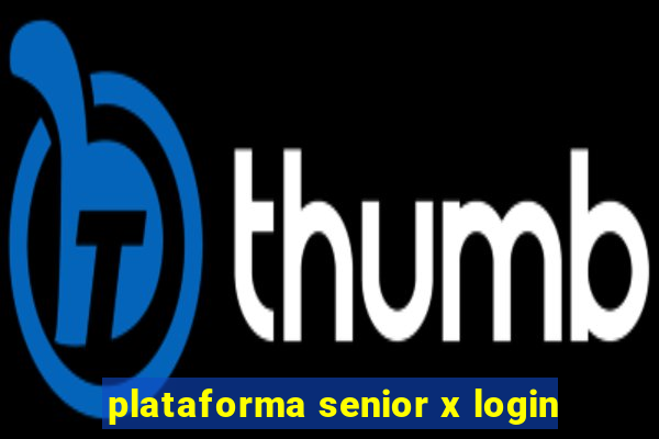 plataforma senior x login