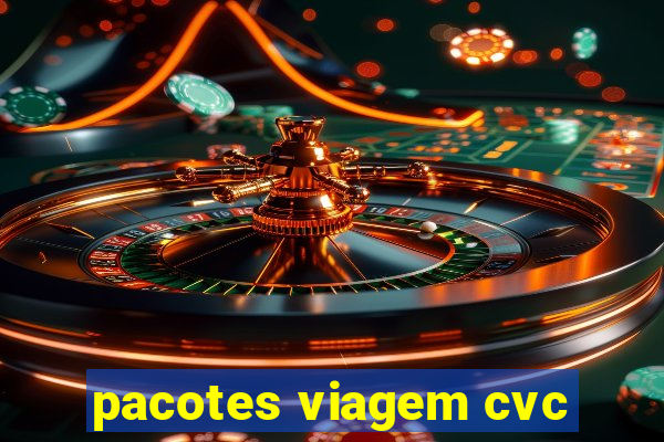 pacotes viagem cvc