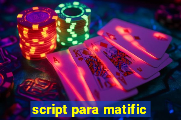 script para matific