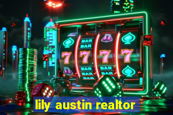 lily austin realtor