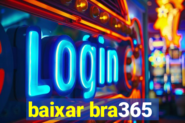 baixar bra365