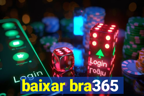 baixar bra365