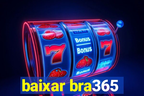 baixar bra365