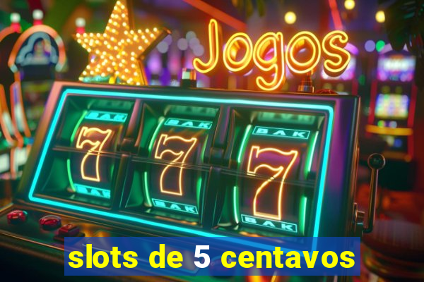 slots de 5 centavos