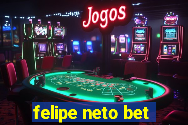 felipe neto bet