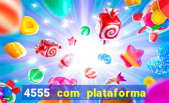 4555 com plataforma de jogos