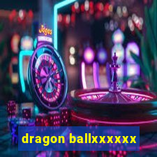 dragon ballxxxxxx