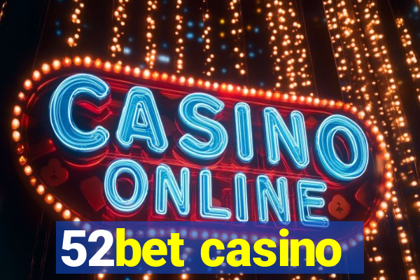 52bet casino