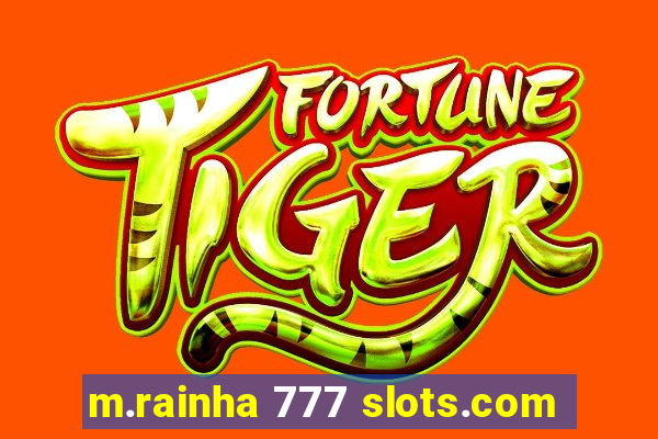 m.rainha 777 slots.com