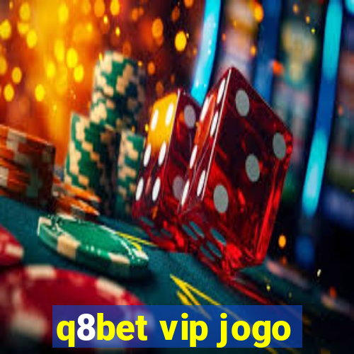 q8bet vip jogo