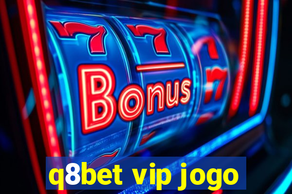 q8bet vip jogo