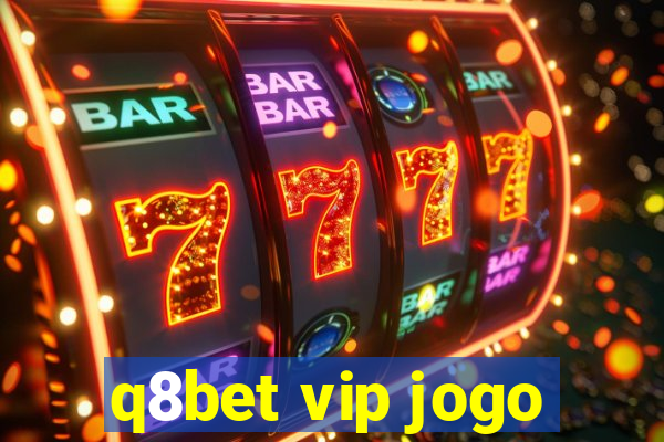 q8bet vip jogo