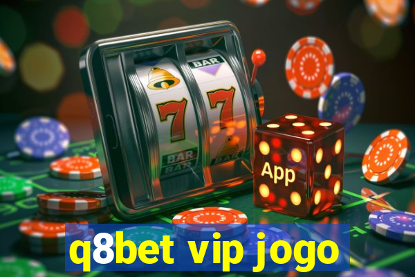 q8bet vip jogo