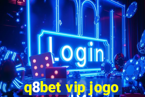 q8bet vip jogo