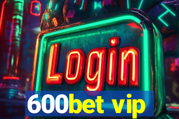 600bet vip