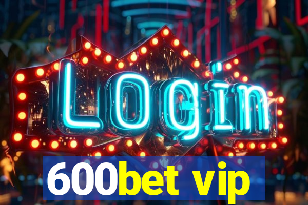 600bet vip