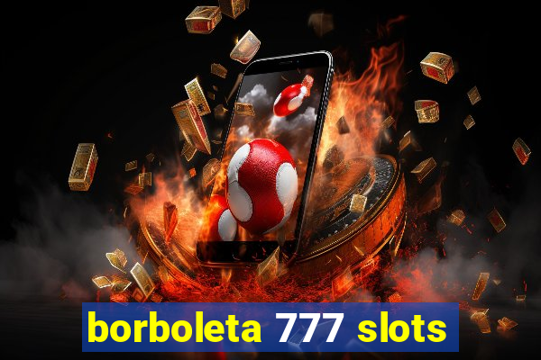 borboleta 777 slots