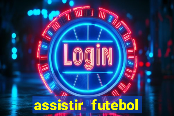 assistir futebol multi max