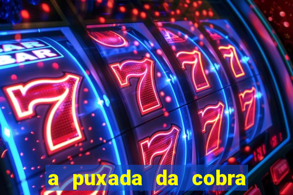 a puxada da cobra no jogo do bicho