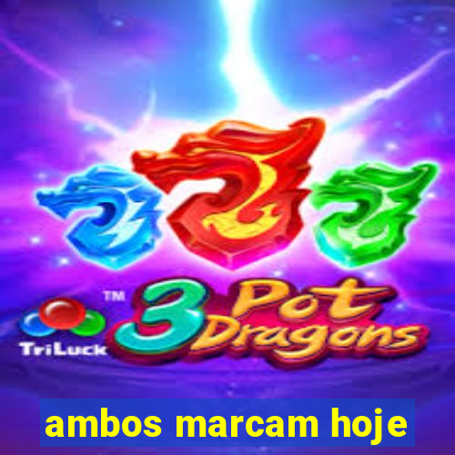 ambos marcam hoje