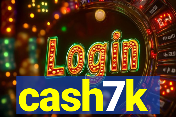 cash7k