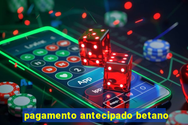 pagamento antecipado betano