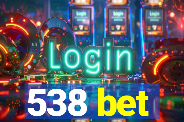 538 bet