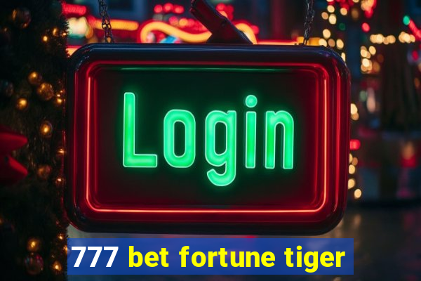 777 bet fortune tiger