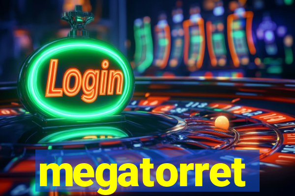 megatorret