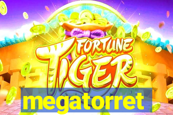 megatorret