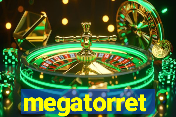 megatorret