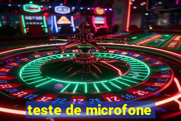 teste de microfone