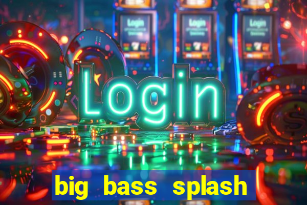 big bass splash demo betano