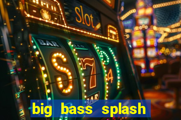 big bass splash demo betano