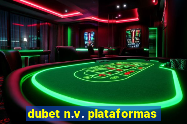 dubet n.v. plataformas