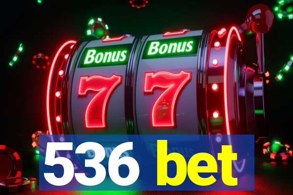 536 bet