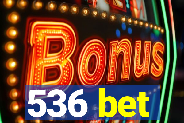 536 bet